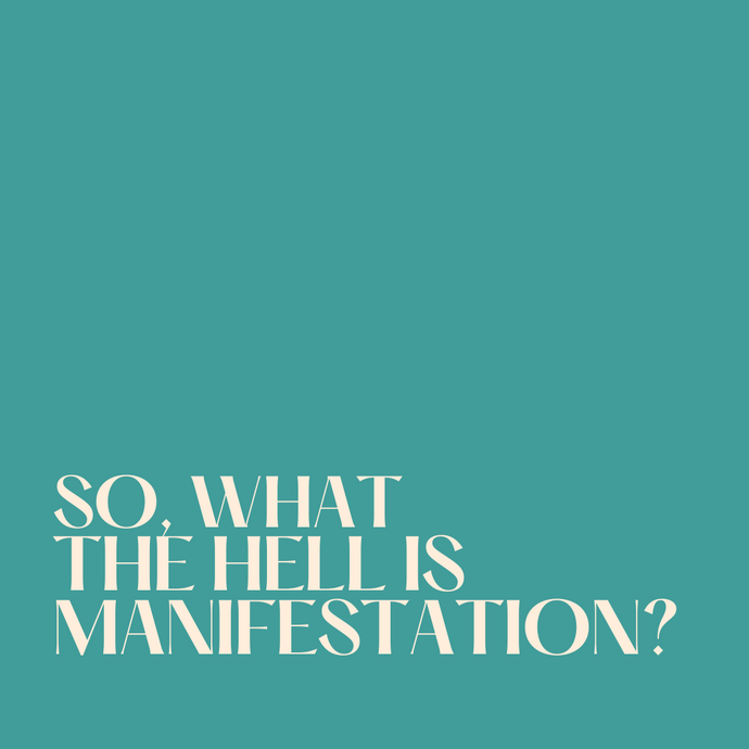 So, what the hell is manifestation?
