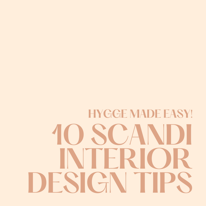 10 Scandi Home Style Tips - Curating a home that you'll love.