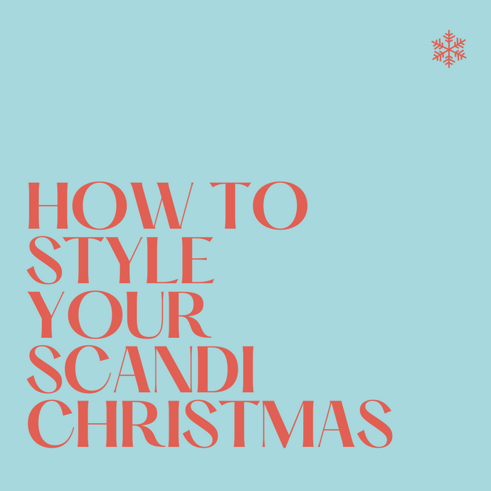 How To Style Your Scandi Christmas
